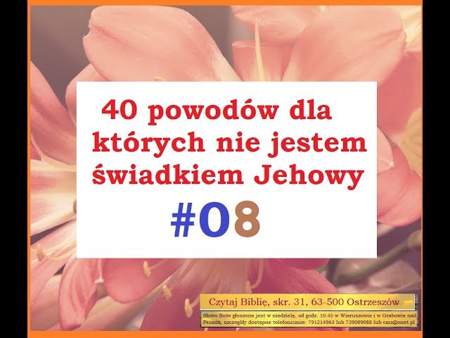 40 powodów dla których NIE jestem świadkiem Jehowy cz 8 z 40 świadek Jehowy świadkowie strażnicy