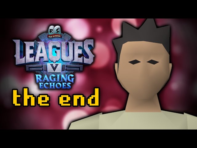 I Played Leagues for 30 more days... Now it is over - OSRS RAGING ECHOES [18]