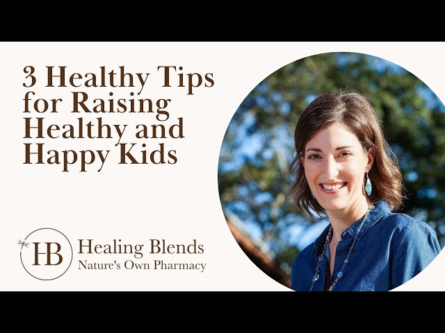 3 Healthy Tips for Raising Healthy and Happy Kids