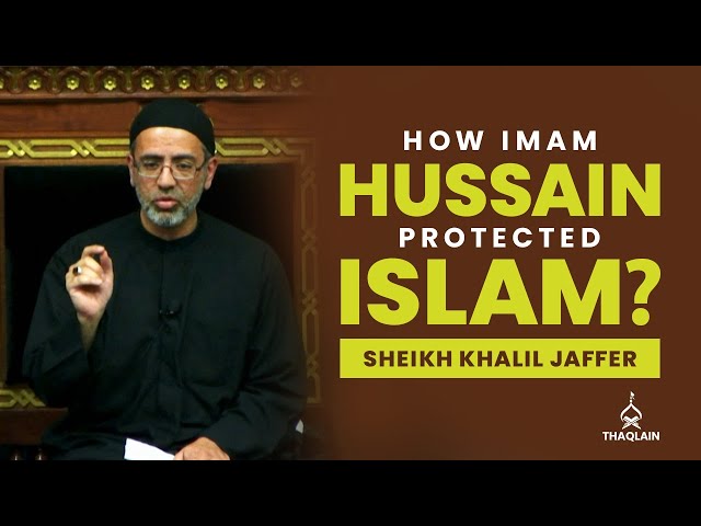 Understanding The Sacrifice Of Imam Hussain & Lady Zainab | Sheikh Khalil Jaffer