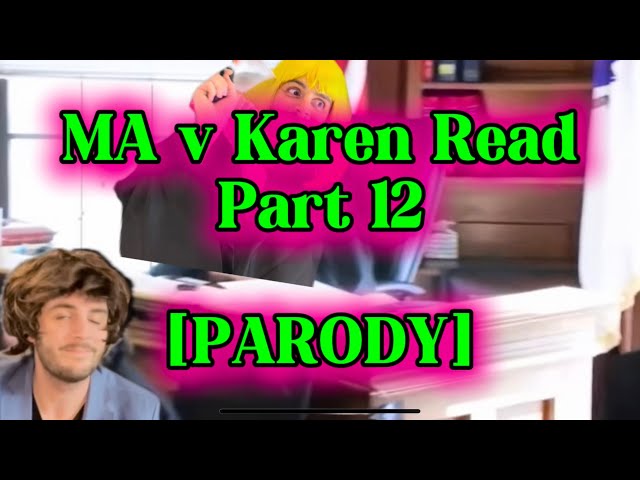 MA v Karen Read: Part 12 [PARODY]