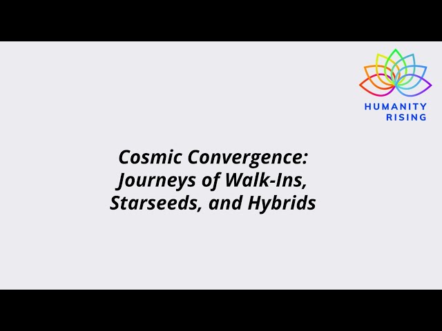 Humanity Rising 1054: Cosmic Convergence: Journeys of Walk-Ins, Starseeds, and Hybrids