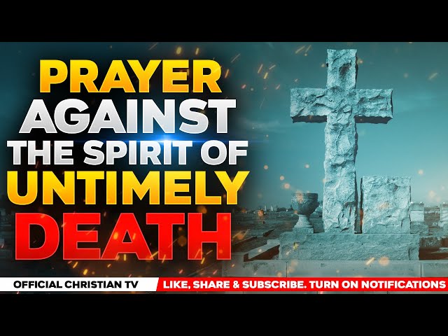 PRAYER AGAINST UNTIMELY DEATH | I SHALL NOT DIE BUT LIVE