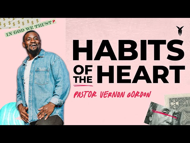 Habit Of The Heart // Pastor Vernon Gordon // Wait 'Til I Get My Money Right (Part 2)