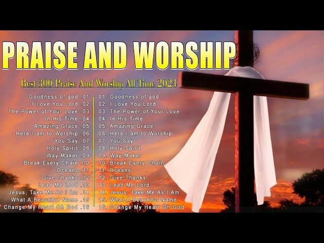 Top Praise and Worship Songs 2024 Playlist - Nonstop Christian Gospel Songs 2024