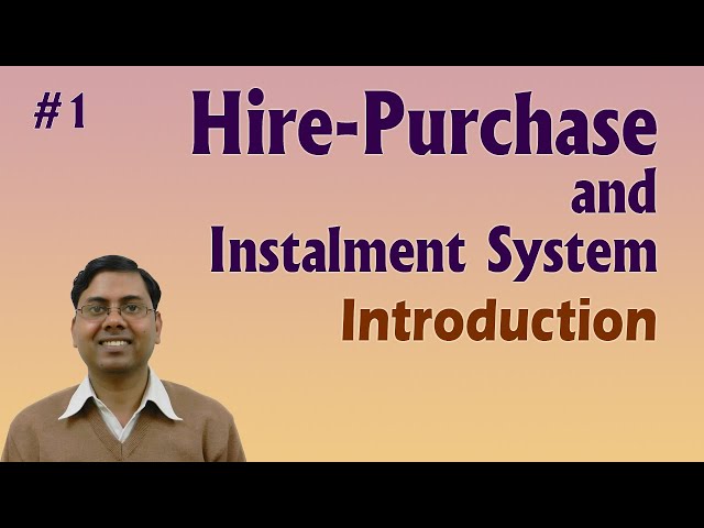 #1 Hire Purchase and Instalment System Accounting ~ Introduction