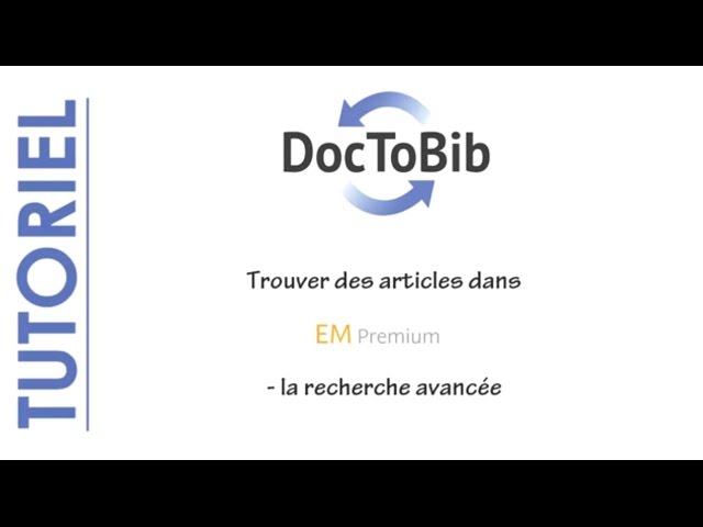 02 - Trouver des articles dans EM Premium. Part 2. la recherche avancée