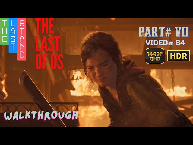 The Last of Us Part VII Walkthrough | 1440p | HDR Gameplay | Lakeside Resort Chapter | Video#66