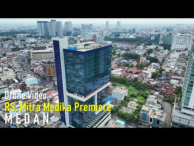 RUMAH  SAKIT  MITRA  MEDIKA  PREMIERE  MEDAN  DRONE  VIDEO