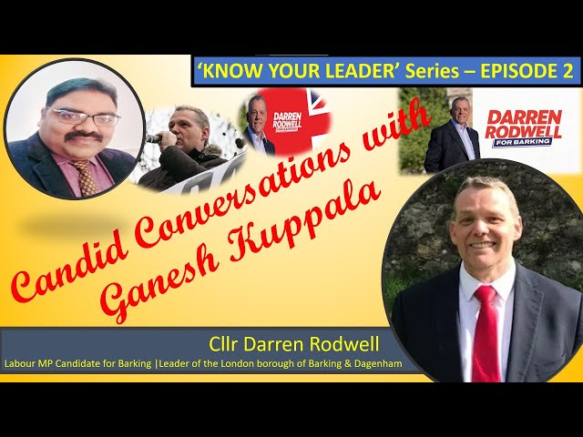 Candid Conversations With Ganesh Kuppala KNOW YOUR LEADER Series Darren Rodwell Leader of Barking UK