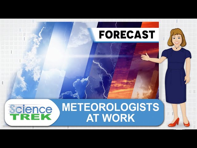 Weather: Meteorologists At Work | Science Trek