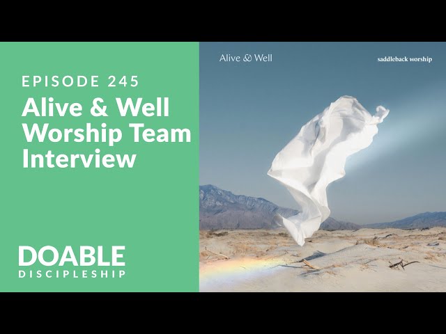 Episode 245: Alive and Well - Saddleback Church Worship Team Interview