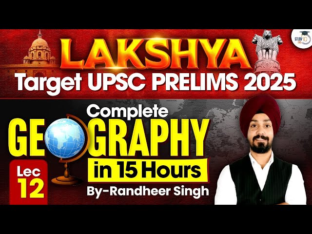 UPSC Prelims 2025 | Complete UPSC Geography Lectures In Hindi In 15 Hours ( Lakshya )