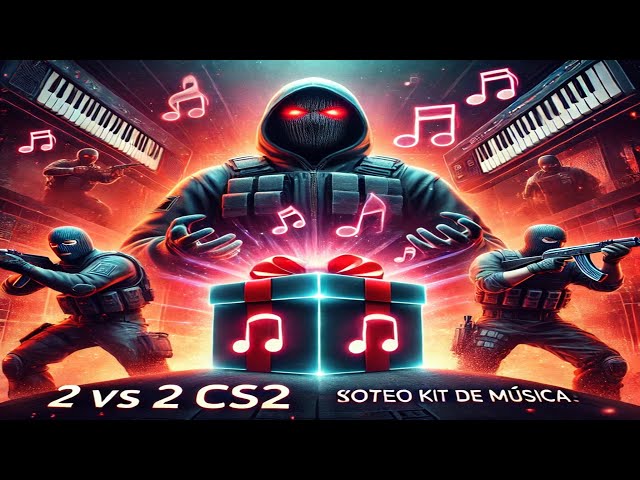 | 2 VS 2 CS2 | SORTEO Kit de música | Nos enfrentamos a HACKERS!?