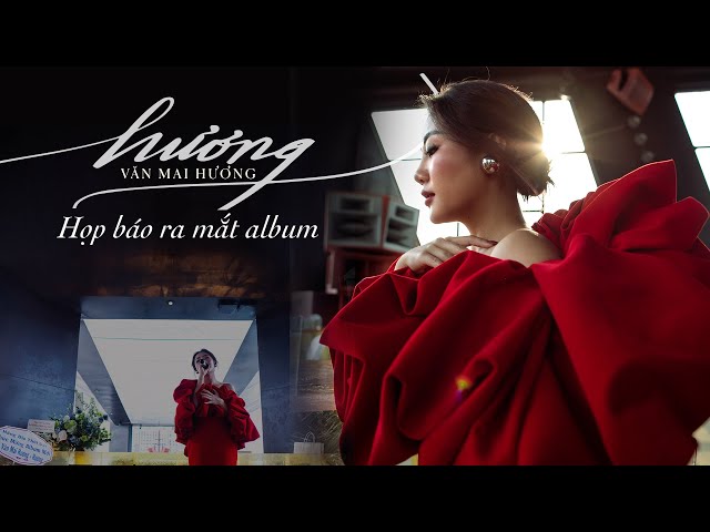 Họp báo ra mắt album "hương" - VĂN MAI HƯƠNG