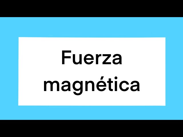 Fuerza magnética 3º ESO Física y Química - Aprende con Juan