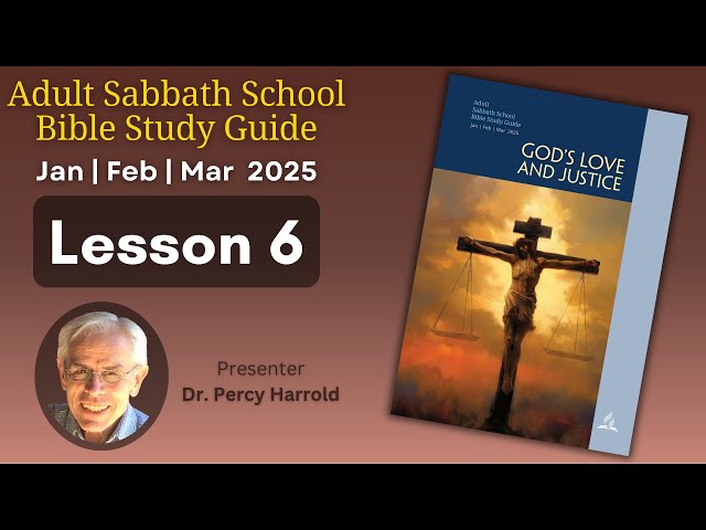 2025 Q1 Lesson 06 – God’s Love of Justice – Audio by Percy Harrold