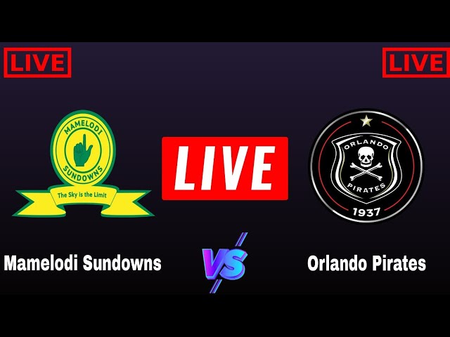 Mamelodi Sundowns vs Orlando Pirates live match today score | South Africa Premiership League Live