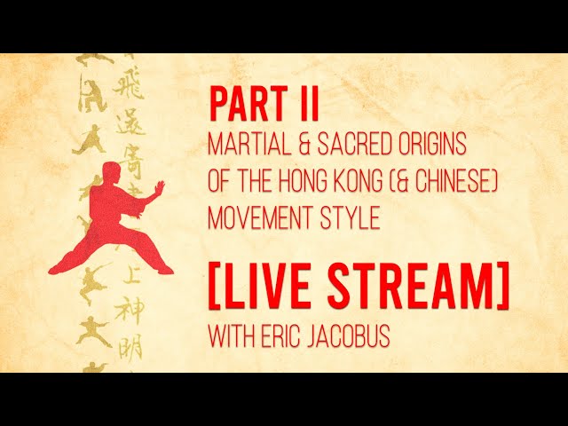 Martial & Sacred Origins of the HK and Chinese Style LIVE STREAM