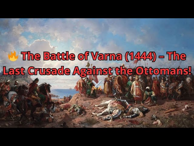 🔥 The Battle of Varna (1444) – The Last Crusade Against the Ottomans! ⚔️