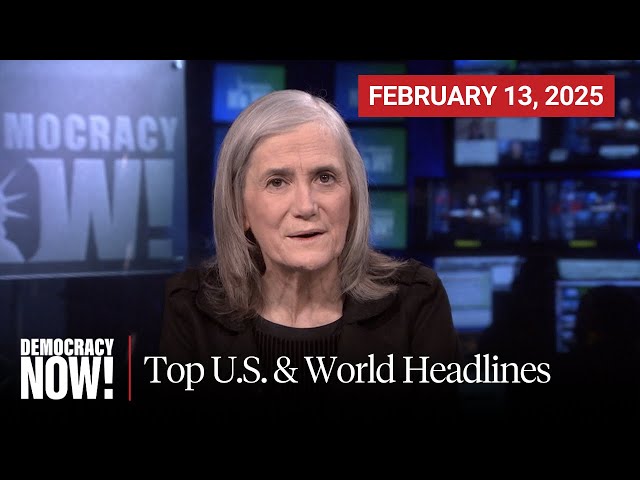 Top U.S. & World Headlines — February 13, 2025