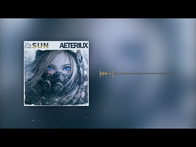 Aeteriux - The Final Sun