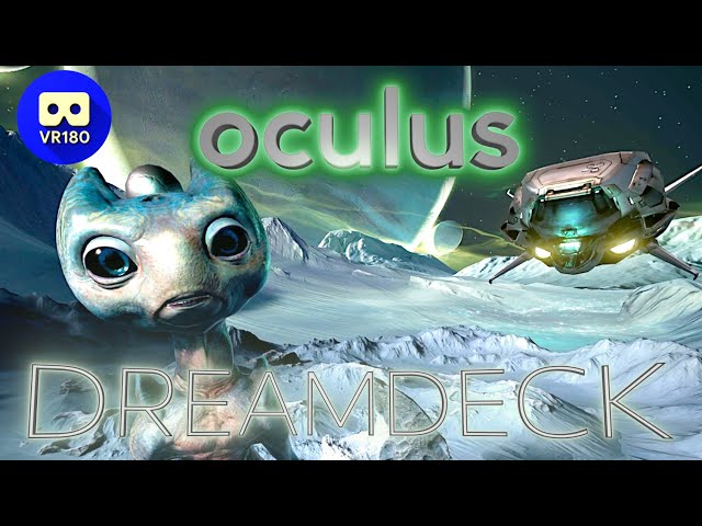 Oculus Dreamdeck *3D VR180 Video Production* VR Experience