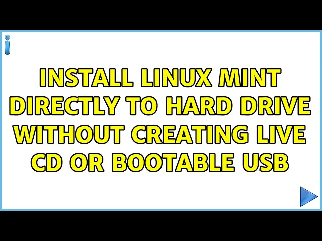 Install Linux Mint directly to hard drive without creating live CD or bootable USB (5 Solutions!!)