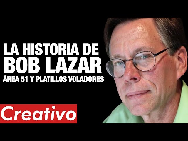 CREATIVO #511 - BOB LAZAR: ÁREA 51 Y TECNOLOGÍA EXTRATERRESTRE | Debatiendo su historia, ¿Miente?