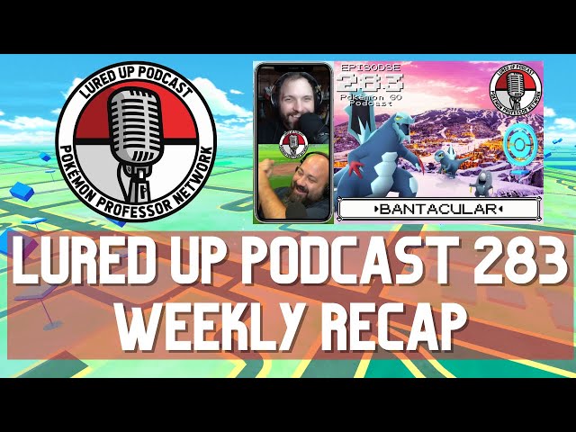 CLIP - LURED UP PODCAST 283 - Pokémon GO: Weekly Recap