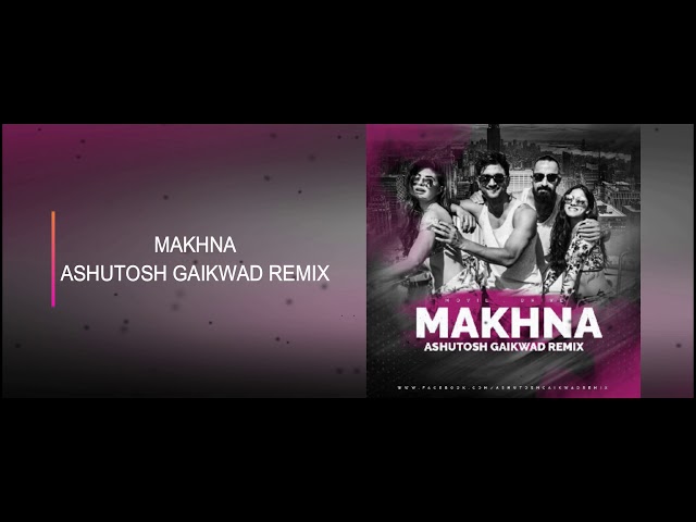 MAKHNA ASHUTOSH GAIKWAD REMIX