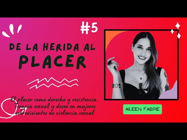 De la Herida al Placer, con Aileen Fabre