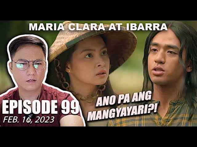 FULL EPISODE 99 - Maria Clara At Ibarra (Higher Quality) February 16, 2023