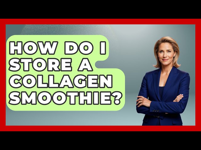 How Do I Store A Collagen Smoothie? - The Recovery Kitchen