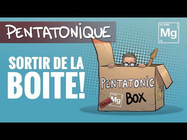 ASTUCE PENTATONIQUE - Comment sortir de la boîte ?