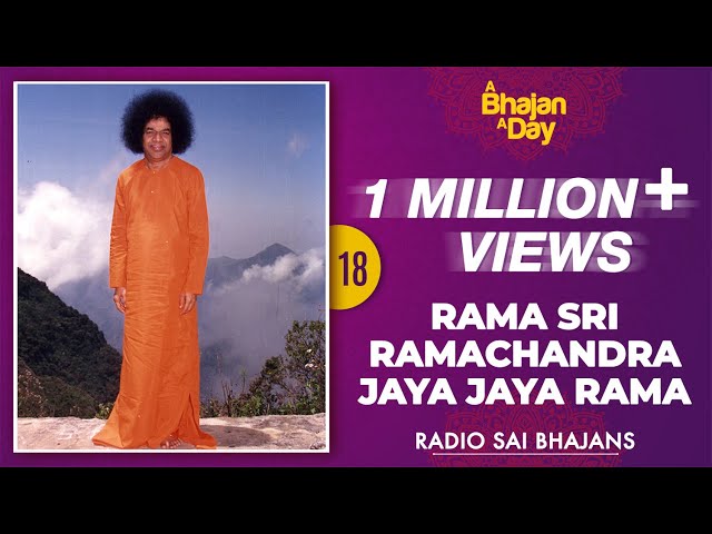 18 - Rama Sri Ramachandra Jaya Jaya Rama | Sri Sathya Sai Bhajans