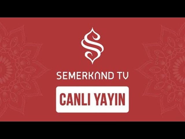 Semerkand TV Canlı Yayın