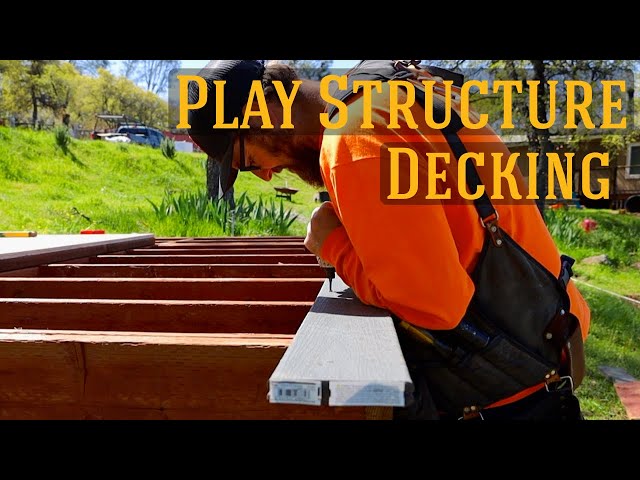 DECKING VIRTUES | Kids Play Structure, PART 4