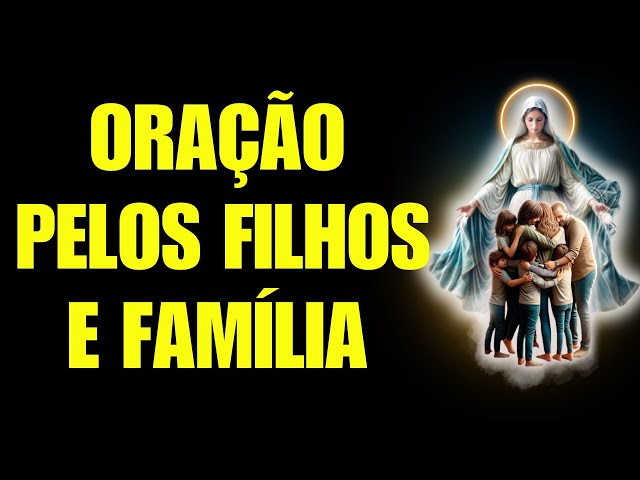 Oração  pelos FILHOS e pela Família