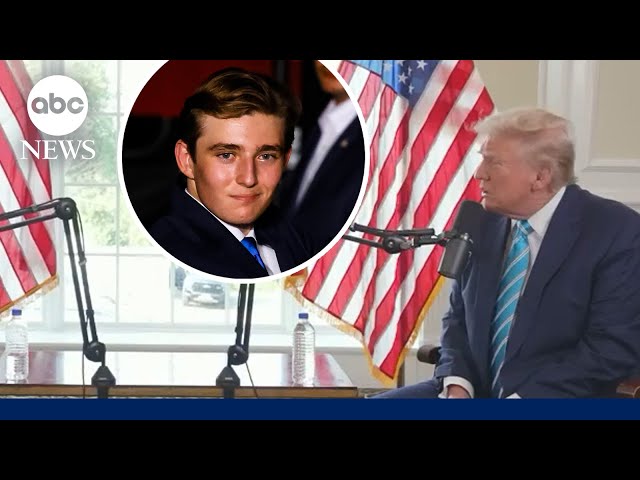 Barron Trump helped Donald Trump pick which podcasts to appear on this election cycle