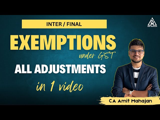 Exemptions under GST | ALL ADJUSTMENTS | CA Amit Mahajan