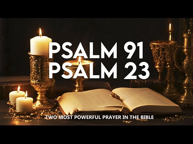 PSALM 23 AND PSALM 91- TWO MOST POWERFUL PRAYERS IN THE BIBLE