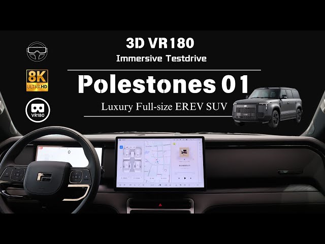 【8K VR180 POV Drive】Polestones 01 full-size luxury EREV SUV Immersive Testdrive 极石01 豪华增程SUV沉浸式上路试驾