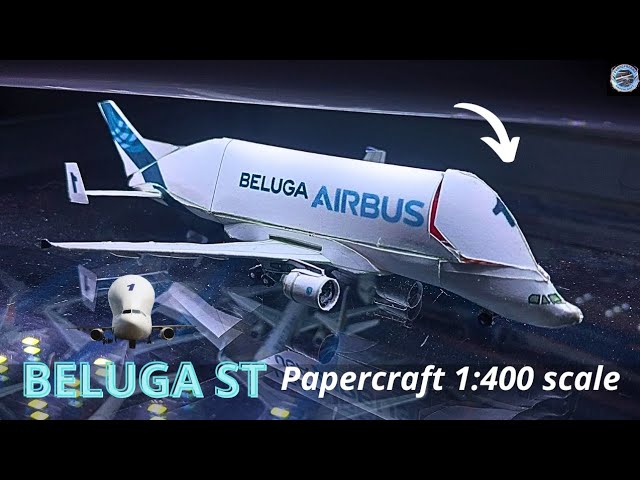 [PAPERCRAFT] BELUGA ST || AIRBUS BELUGA || F-GSTA || 1:400 Scale ||