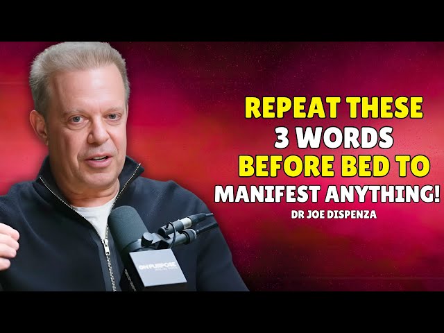 Repeat These 3 Words Before Sleep to Manifest Everything You Desire – Joe Dispenza