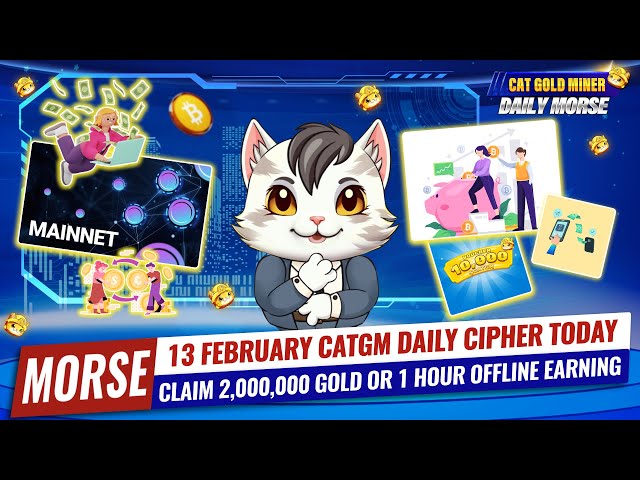 13 February CATGM Daily Cipher Today⚡️CAT GOLD MINER OFFICIAL