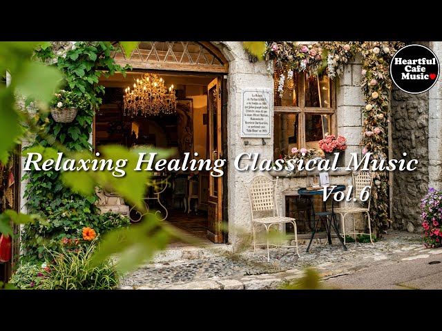 Relaxing Healing Classical Music Vol.6【For Work / Study】Restaurants BGM, Lounge Music, Shop