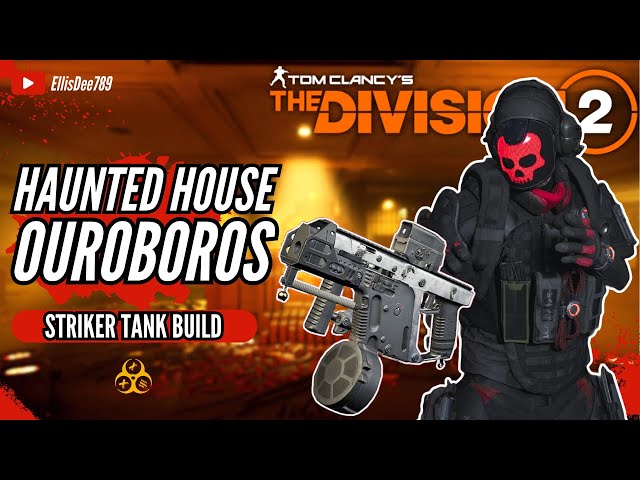 Haunted House + Elite Convoy OUROBOROS STRIKER TANK BUILD - The Division 2