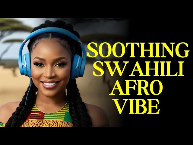 African Love Melodies | Relaxing Swahili Tunes for Focus and Calm