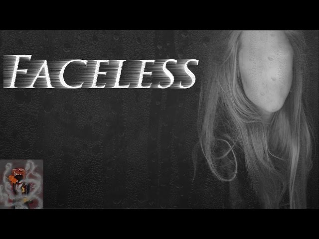 Creepypasta Reading: "Facelesss" By Kamus